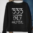 333 Only Half Evil Evil Sweatshirt Gifts for Old Women