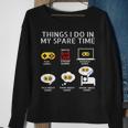 6 Things I Do In My Spare Time Play Game Video Games Gift Games Funny Gifts Sweatshirt Gifts for Old Women