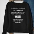 988 Suicide Prevention Awareness Dear Person Behind Me Sweatshirt Gifts for Old Women
