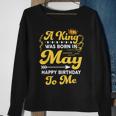 A King Was Born In May Happy Birthday To Me Funny Gift For Mens Sweatshirt Gifts for Old Women