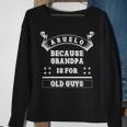 Abuelo Because Grandpa Is For Old Guys Funny Abuelo Gift For Mens Sweatshirt Gifts for Old Women
