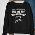 After This We Are Getting Pizza Pizza Funny Gifts Sweatshirt Gifts for Old Women