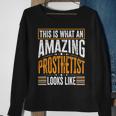This Is What An Amazing Prosthetist Looks Like Sweatshirt Gifts for Old Women