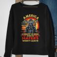 America A Country So Great Even Its Haters Wont Leave Biker Biker Funny Gifts Sweatshirt Gifts for Old Women