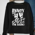 Annoy Me And You Act In The Dark Stage Theater Sweatshirt Gifts for Old Women