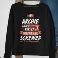 Archie Name Gift If Archie Cant Fix It Were All Screwed Sweatshirt Gifts for Old Women