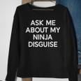 Ask Me About My Ninja Disguise Funny Sweatshirt Gifts for Old Women