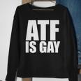 Atf Is Gay Sweatshirt Gifts for Old Women