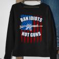 Ban Idiots Not Guns 2Nd Amendment Sweatshirt Gifts for Old Women