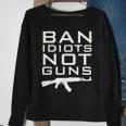 Ban Idiots Not Guns2Nd Amendment Rights Sweatshirt Gifts for Old Women