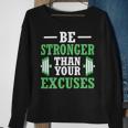 Be Stronger Than Your Excuses Funny Gym Workout Design Sweatshirt Gifts for Old Women