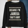 Because Im Jameka Thats Why | Funny Cute Name Gift Sweatshirt Gifts for Old Women