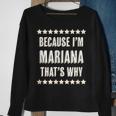 Because Im Mariana Thats Why | Funny Cute Name Gift Sweatshirt Gifts for Old Women