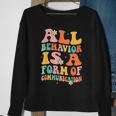 All Behavior Is A Form Of Communication Therapy Therapist Sweatshirt Gifts for Old Women