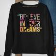 Believe In Your Dreams Ad Us Believe Funny Gifts Sweatshirt Gifts for Old Women