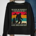 Bigfoot Believe In Yourself Believe Funny Gifts Sweatshirt Gifts for Old Women