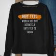 Body Type Works Out And Tacos Funny Gym Fitness Workout Tacos Funny Gifts Sweatshirt Gifts for Old Women