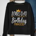 Bonus Dad Of The Birthday Princess Girl For Father Gift For Mens Sweatshirt Gifts for Old Women