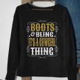 Boots & Bling Its A Cowgirl Thing Western Country Cowgirl Gift For Womens Sweatshirt Gifts for Old Women