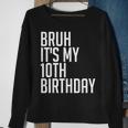 Bruh It's My 10Th Birthday 10 Years Old Back To School Theme Sweatshirt Gifts for Old Women
