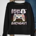 Bruh It's My 8Th Birthday Video Game 8Th Birthday Gaming Boy Sweatshirt Gifts for Old Women