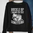 Buckle Up I Want To Try Something Off Road Sweatshirt Gifts for Old Women
