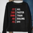 Bullets All Faster Than Dialing 911 22 380 9Mm 45 Sweatshirt Gifts for Old Women