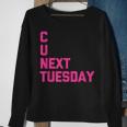 C U Next Tuesday Funny Saying Sarcastic Novelty Cool Cute Sweatshirt Gifts for Old Women