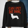 Can I Pet Dat Dawg Corgi Funny Welsh Corgi Humor Dog Lover Sweatshirt Gifts for Old Women