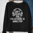 I Can't Hear You Listening To Jangle Pop Sweatshirt Gifts for Old Women