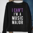I Can't I'm A Music Major Sweatshirt Gifts for Old Women