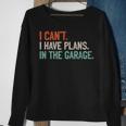I Can't I Have Plans In The Garage Mechanic Diy Saying Sweatshirt Gifts for Old Women