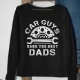 Car Guys Make The Best Dads Car Shop Mechanical Daddy Saying Gift For Mens Sweatshirt Gifts for Old Women