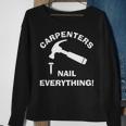 Carpenters Nail Everything Humorous Hammer And Nail Punny Sweatshirt Gifts for Old Women