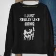 Cattle Quote I Just Really Like Cows Clothes Cow Sweatshirt Gifts for Old Women