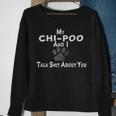 My Chi-Poo And I Talk Shit About You Sweatshirt Gifts for Old Women