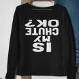 Is My Chute Ok Skydiving Sweatshirt Gifts for Old Women