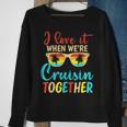 Cousin Cruise Trip I Love It When Were Cruising Together Sweatshirt Gifts for Old Women