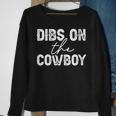 Cowgirl Country Girl Dibs On The Cowboy Rodeo Horse Southern Gift For Womens Sweatshirt Gifts for Old Women