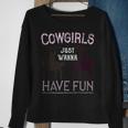 Cowgirls Just Wanna Have Fun For Cowgirls Sweatshirt Gifts for Old Women