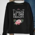 I Create My Own Reality Inspirational Entrepreneur Quote Sweatshirt Gifts for Old Women