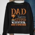 Dad Cant Fix Stupid But He Can Fix What Stupid Does Sweatshirt Gifts for Old Women