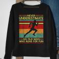 Dad Love Never Underestimate An Old Man Who Runs For Fun Sweatshirt Gifts for Old Women