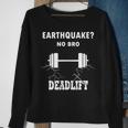 Deadlift No Bro Earthquake Gym Workout Training Deadlift Sweatshirt Gifts for Old Women