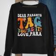 Dear Parents Tag Youre It Love Paraprofessional Sweatshirt Gifts for Old Women