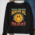 Dear Person Behind Me The World Is A Better Place Smile Face Sweatshirt Gifts for Old Women