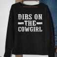 Dibs On The Cowgirl Rodeo Cool Funny Gift Sweatshirt Gifts for Old Women