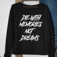 Die With Memories Not Dreams Words On Back Sweatshirt Gifts for Old Women