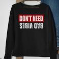 Don't Need Bad Vibes Positive Feelings Mindfulness Sweatshirt Gifts for Old Women
