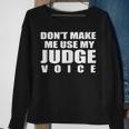 Don't Make Me Use My Judge Voice Magistrate Sweatshirt Gifts for Old Women